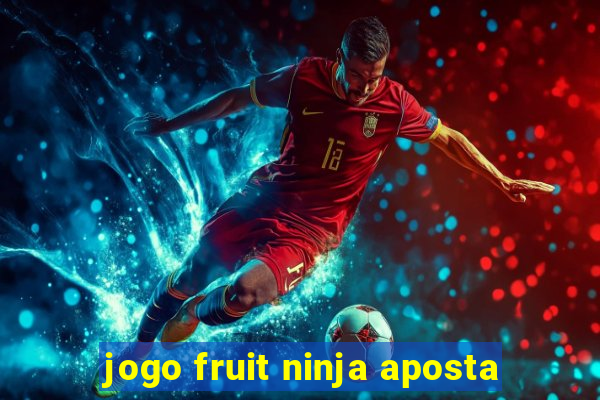 jogo fruit ninja aposta